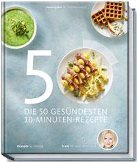 Die 50 gesündesten 10-Minu­ten-Rezepte